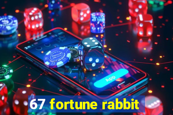 67 fortune rabbit